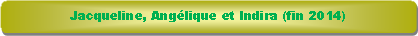 Rectangle � coins arrondis: Jacqueline, Ang�lique et Indira (fin 2014)