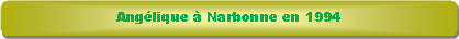 Rectangle � coins arrondis: Ang�lique � Narbonne en 1994