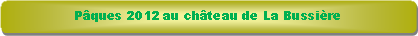 Rectangle � coins arrondis: P�ques 2012 au ch�teau de La Bussi�re