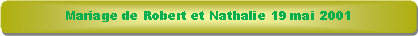 Rectangle � coins arrondis: Mariage de Robert et Nathalie 19 mai 2001