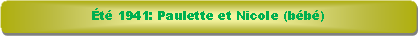 Rectangle � coins arrondis: �t� 1941: Paulette et Nicole (b�b�)