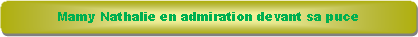 Rectangle � coins arrondis: Mamy Nathalie en admiration devant sa puce