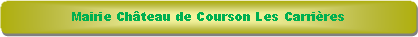 Rectangle � coins arrondis: Mairie Ch�teau de Courson Les Carri�res