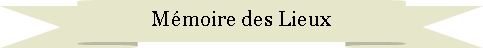 Ruban vers le haut: M�moire des Lieux