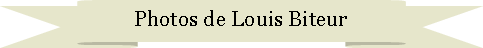 Ruban vers le haut: Photos de Louis Biteur