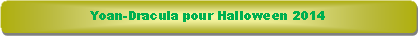Rectangle � coins arrondis: Yoan-Dracula pour Halloween 2014